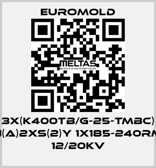 3X(K400TB/G-25-TMBC) N(A)2XS(2)Y 1X185-240RM 12/20KV EUROMOLD