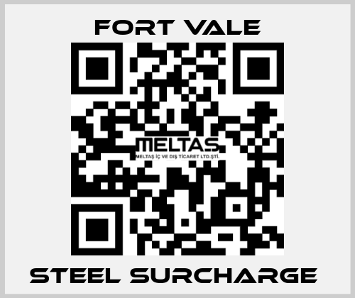 STEEL SURCHARGE  Fort Vale