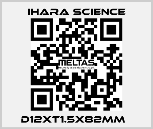 D12XT1.5X82MM   Ihara Science