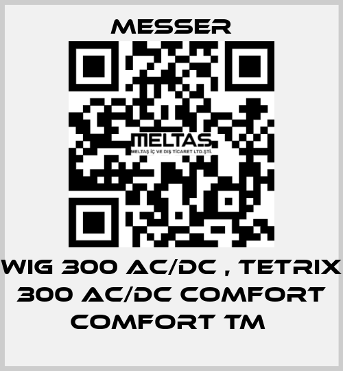 WIG 300 AC/DC , TETRIX 300 AC/DC Comfort Comfort TM  Messer