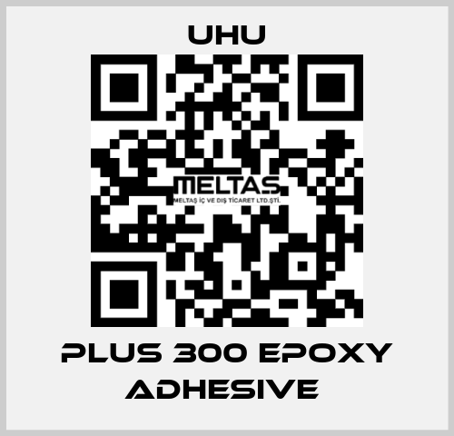 PLUS 300 EPOXY ADHESIVE  UHU