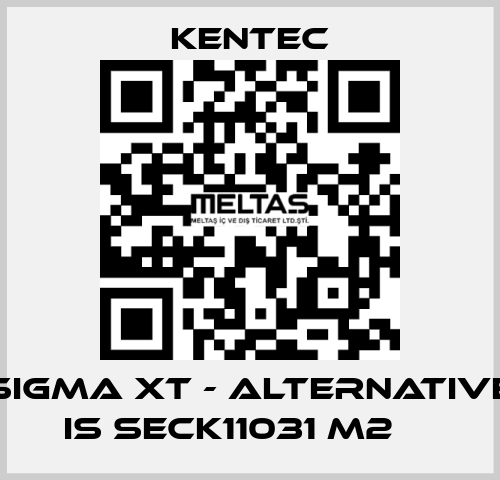 Sigma XT - alternative is SECK11031 M2 	  Kentec