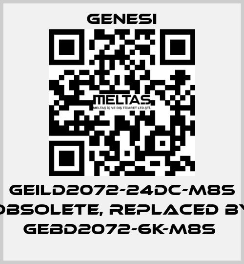 GEILD2072-24DC-M8S obsolete, replaced by GEBD2072-6K-M8S  GENESI