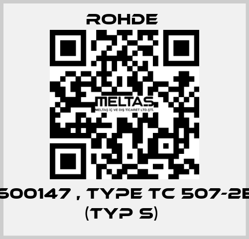 600147 , type TC 507-2E (Typ S)  Rohde 