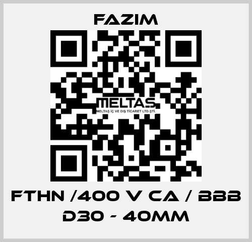 FTHN /400 V CA / BBB D30 - 40mm Fazim