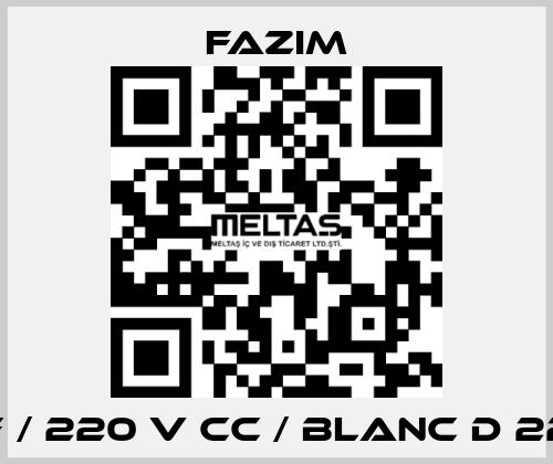 F / 220 V CC / BLANC D 22 Fazim