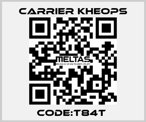 CODE:T84T  Carrier Kheops