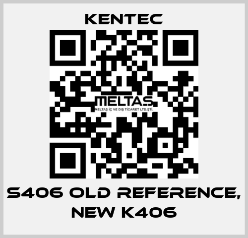 S406 old reference, new K406 Kentec