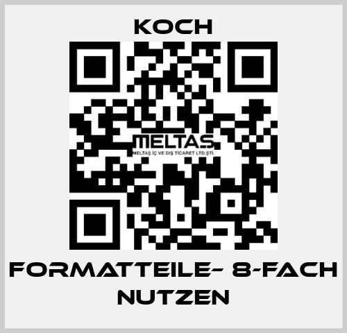 Formatteile– 8-FACH NUTZEN KOCH