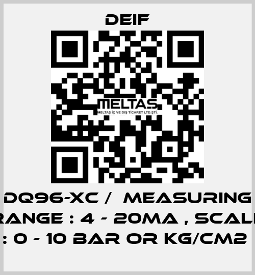 DQ96-XC /  MEASURING RANGE : 4 - 20MA , SCALE : 0 - 10 BAR OR KG/CM2  Deif