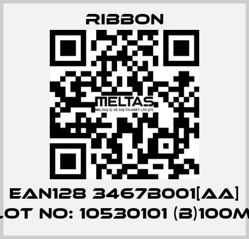 EAN128 3467B001[AA] LOT NO: 10530101 (B)100M  Ribbon