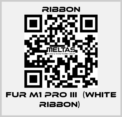 FUR M1 PRO III  (WHITE RIBBON)  Ribbon