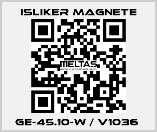 GE-45.10-W / V1036  ISLIKER MAGNETE