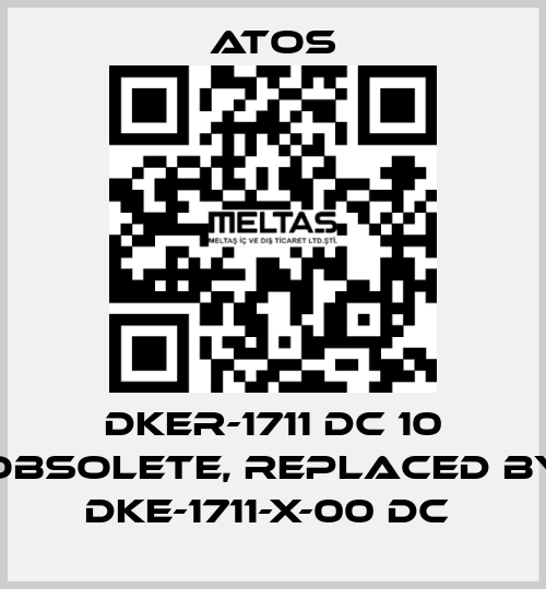 DKER-1711 DC 10 obsolete, replaced by DKE-1711-X-00 DC  Atos