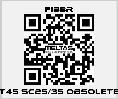 T45 Sc25/35 obsolete Fiber