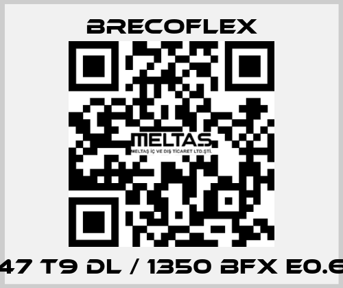 47 T9 DL / 1350 BFX E0.6 Brecoflex