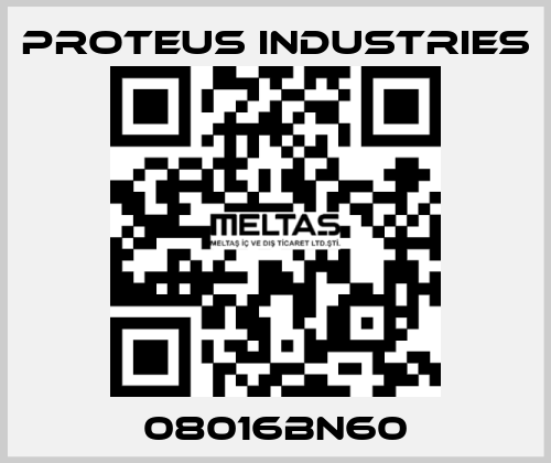 08016BN60 PROTEUS INDUSTRIES