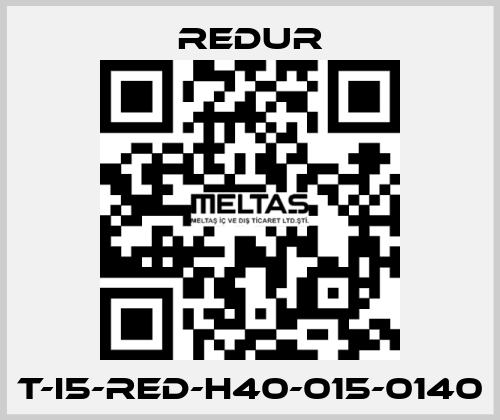 T-I5-RED-H40-015-0140 Redur