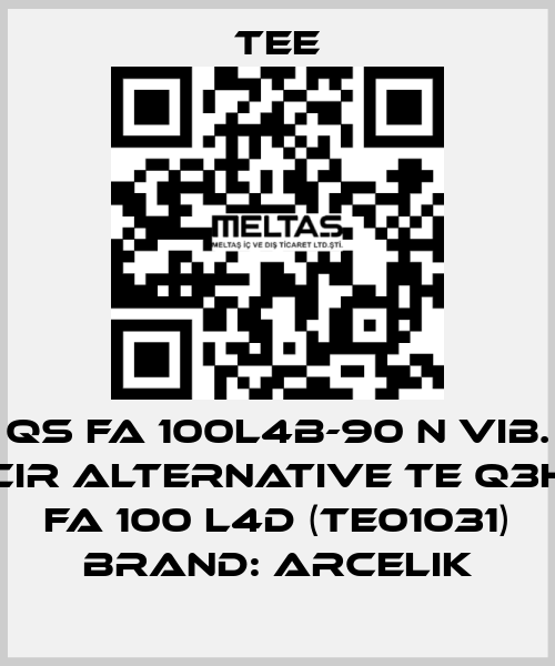 QS FA 100L4B-90 N Vib. CIR ALTERNATIVE TE Q3H FA 100 L4D (TE01031) BRAND: ARCELIK TEE