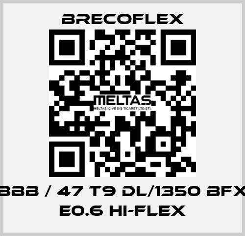 BBB / 47 T9 DL/1350 BFX E0.6 Hi-Flex Brecoflex