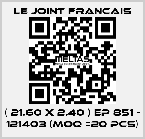 ( 21.60 X 2.40 ) EP 851 - 121403 (MOQ =20 pcs) LE JOINT FRANCAIS