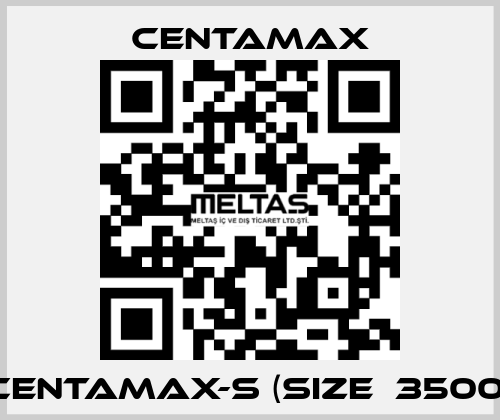 CENTAMAX-S (Size  3500) CENTAMAX