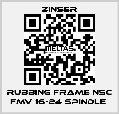 RUBBING FRAME NSC FMV 16-24 SPINDLE  Zinser