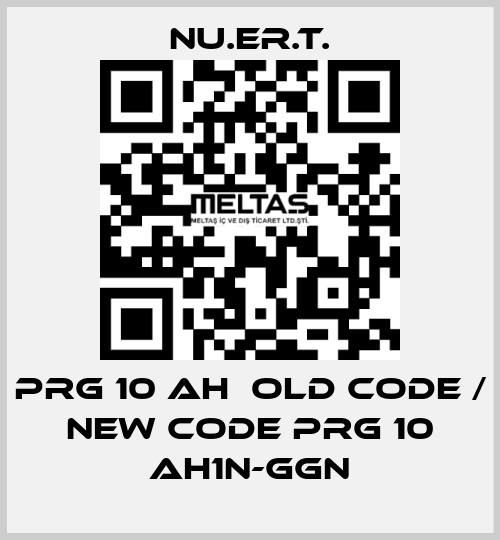 PRG 10 AH  old code / new code PRG 10 AH1N-GGN NU.ER.T.