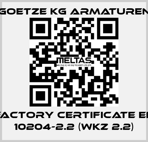 Factory certificate EN 10204-2.2 (WKZ 2.2) Goetze KG Armaturen