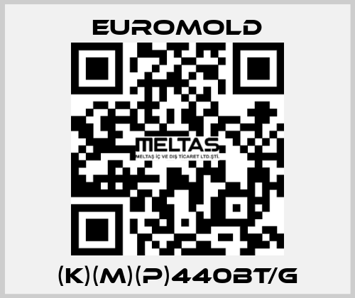 (K)(M)(P)440BT/G EUROMOLD