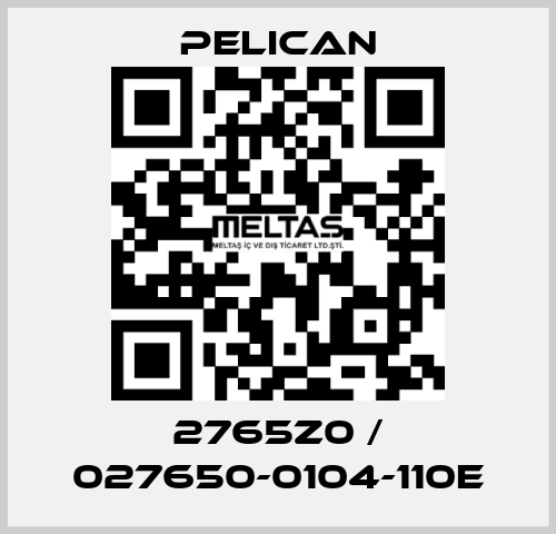 2765Z0 / 027650-0104-110E Pelican