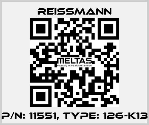 P/N: 11551, Type: 126-K13 Reissmann