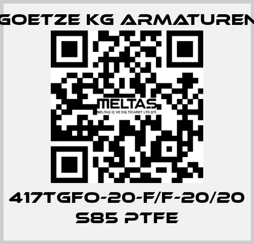 417tGFO-20-f/f-20/20 S85 PTFE Goetze KG Armaturen