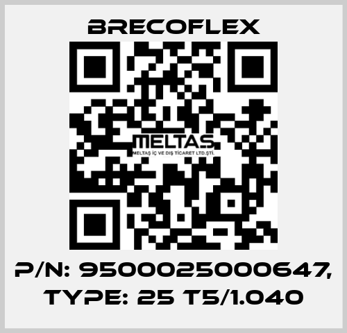 P/N: 9500025000647, Type: 25 T5/1.040 Brecoflex