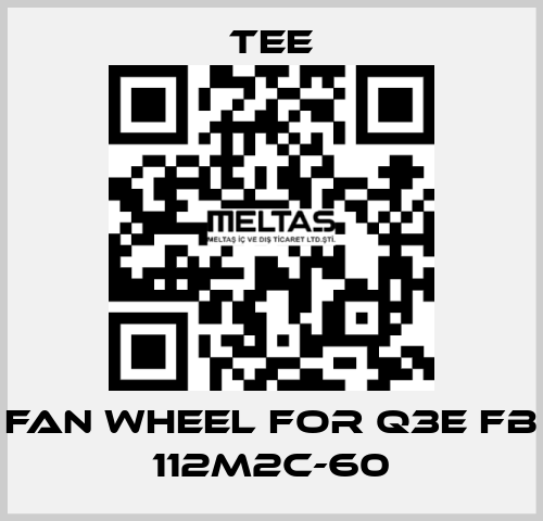 Fan wheel for Q3E FB 112M2C-60 TEE