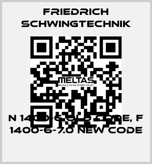 N 1400-6 old code, F 1400-6-7.0 new code Friedrich Schwingtechnik