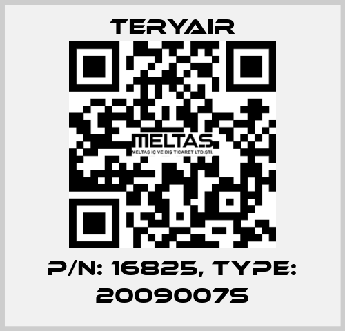 P/N: 16825, Type: 2009007S TERYAIR