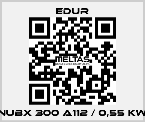 NUBX 300 A112 / 0,55 KW Edur