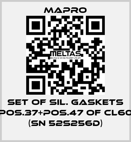 SET OF SIL. GASKETS POS.37+POS.47 OF CL60 (SN 52S256D) Mapro