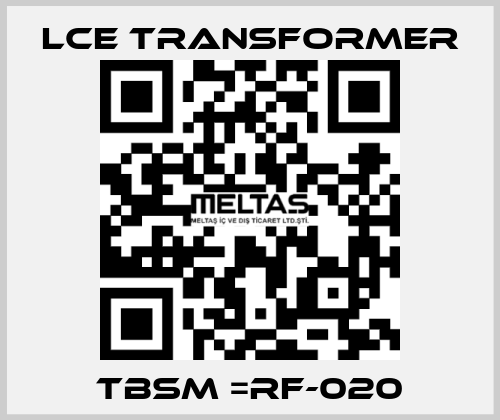 TBSM =RF-020 LCE Transformer