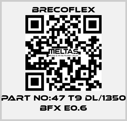 part no:47 T9 DL/1350 BFX E0.6 Brecoflex