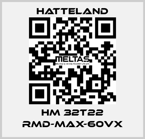 HM 32T22 RMD-MAX-60VX HATTELAND