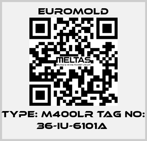 TYPE: M400LR TAG NO: 36-IU-6101A  EUROMOLD