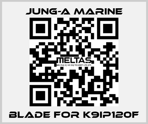 blade for K9IP120F JUNG-A MARINE