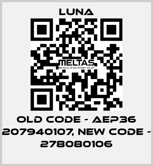 old code - AEP36 207940107, new code - 278080106 Luna