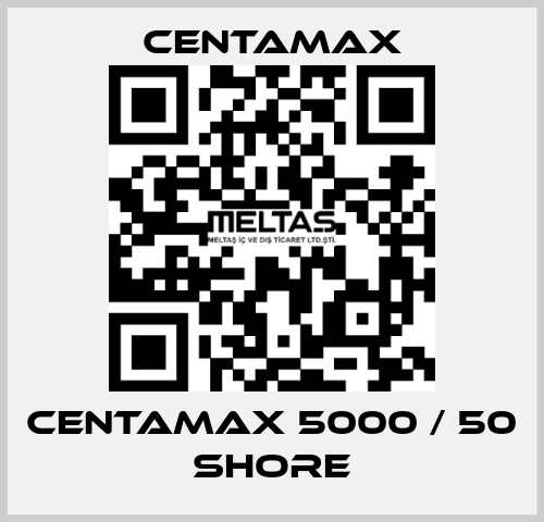 Centamax 5000 / 50 shore CENTAMAX