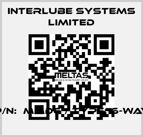 P/N:  MMD6 / TYPE: 6-WAY Interlube Systems Limited