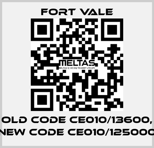 old code CE010/13600, new code CE010/125000 Fort Vale