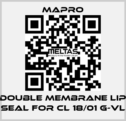 DOUBLE MEMBRANE LIP SEAL for CL 18/01 G-VL Mapro