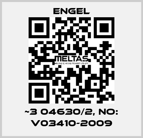 ~3 04630/2, NO: V03410-2009 ENGEL